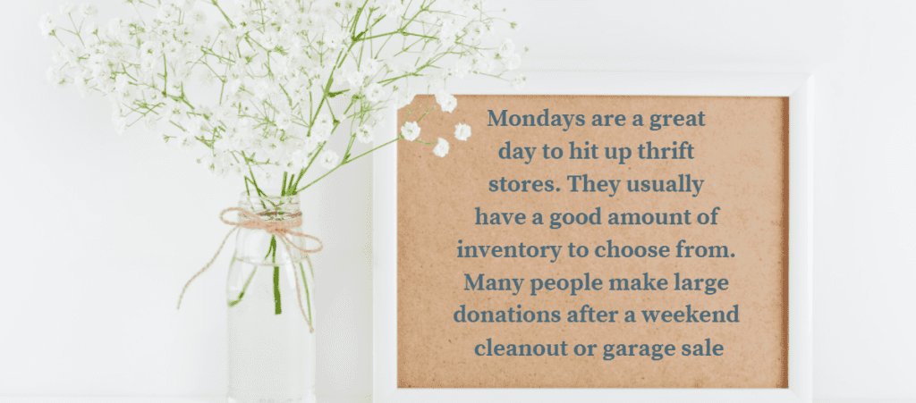 A tip stating that Mondays are a great day to go to thrift stores because they have a lot of product from the weekend donations.